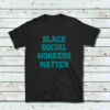 BLACK SOCIAL WORKERS MATTER BLACK SHIRT