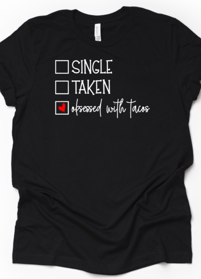 Single, Taken , Tacos